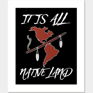 IT IS ALL NATIVE LAND Posters and Art